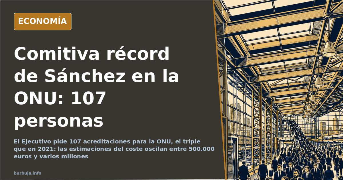 Sánchez acude a la ONU con 107 acreditados el triple que en 2021