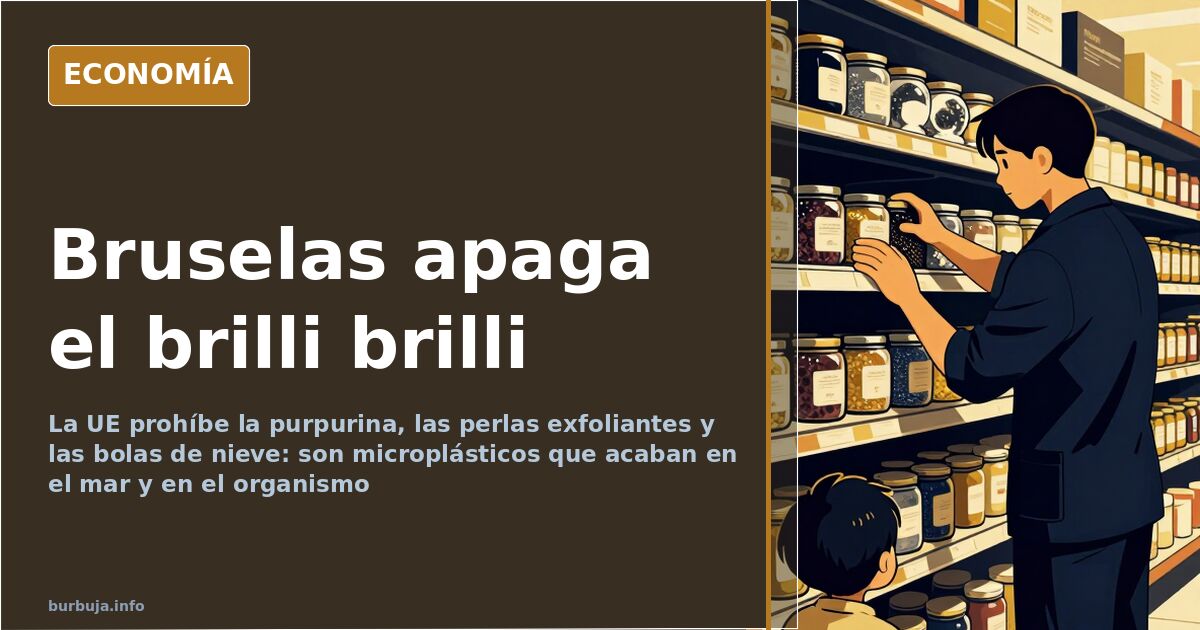 La UE prohíbe purpurina, perlas exfoliantes y bolas de nieve