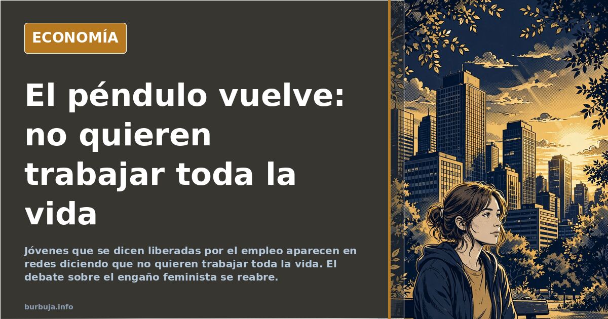 El engaño feminista: jóvenes que no quieren trabajar toda la vida