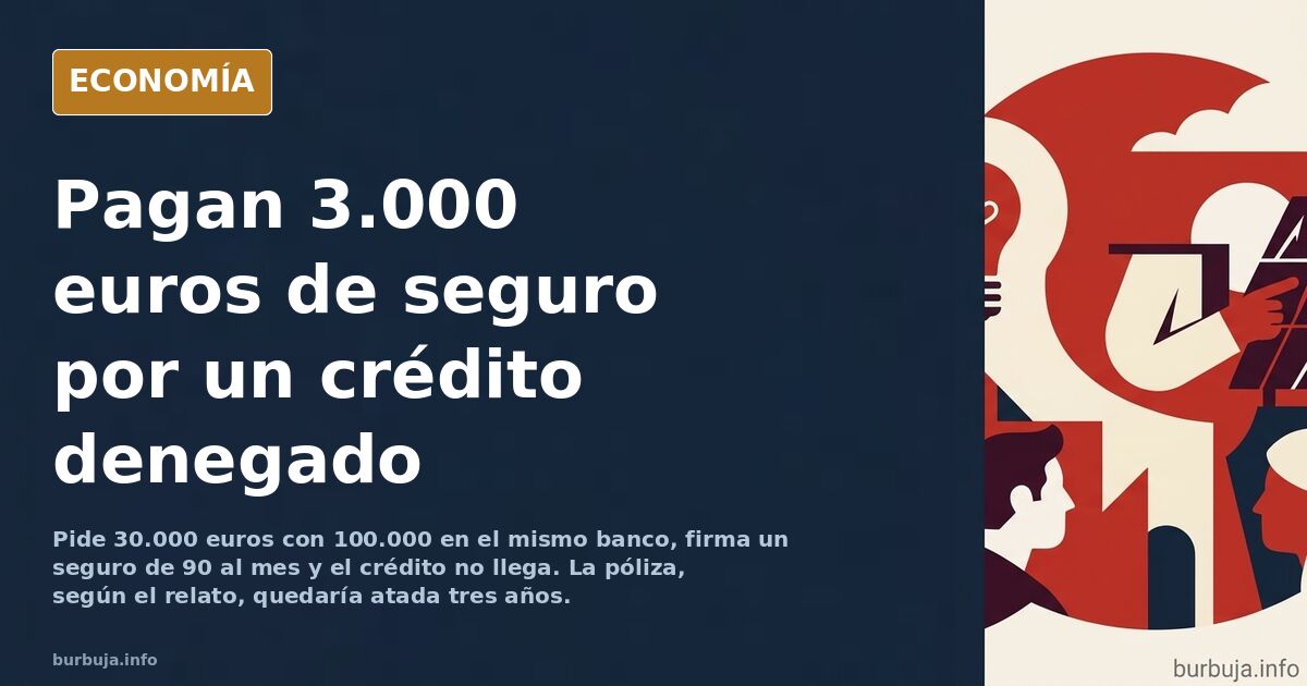 Un seguro de 90 euros al mes para un crédito que nunca llegó