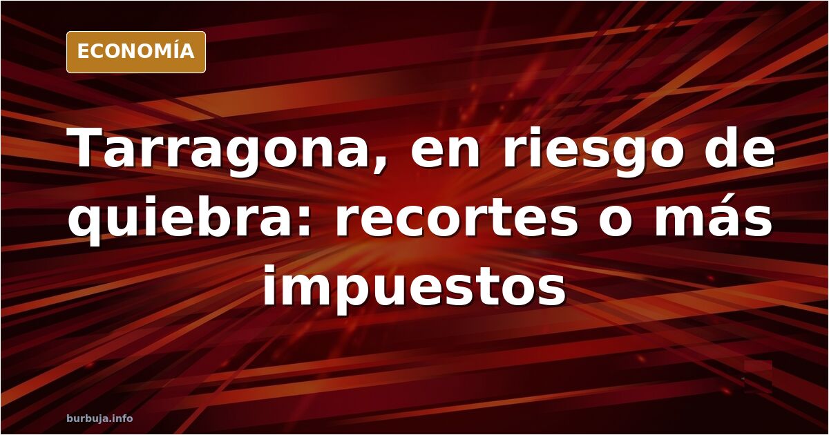 Fachada del Ayuntamiento de Tarragona, en el contexto del riesgo de quiebra del consistorio