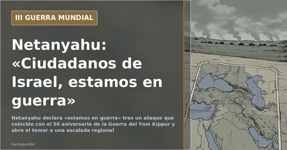 Netanyahu declara «estamos en guerra» tras el ataque a Israel