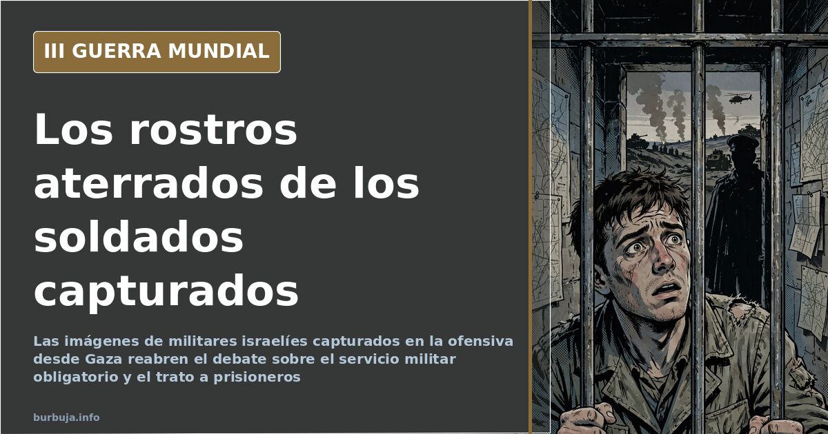 Soldados israelíes capturados: pánico y dudas sobre su condición