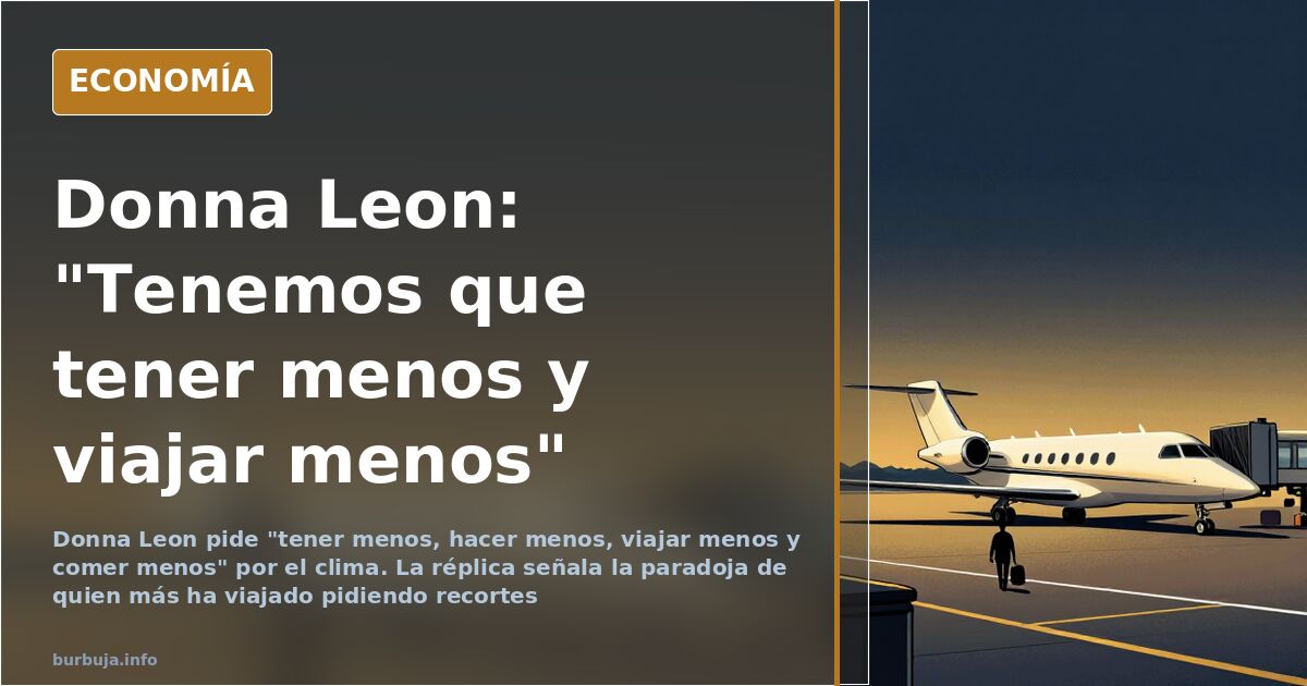 Donna Leon pide "tener menos" por el clima y estalla la réplica