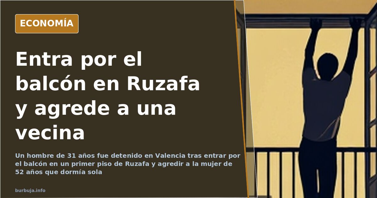 Detenido por colarse por el balcón y agredir a una vecina en Ruzafa