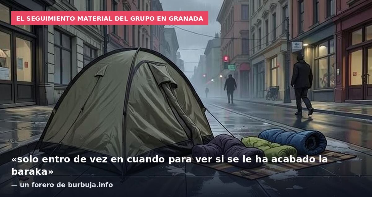 El seguimiento material del grupo en Granada: «solo entro de vez en cuando para ver si se le ha acabado la baraka» — un forero de burbuja.info
