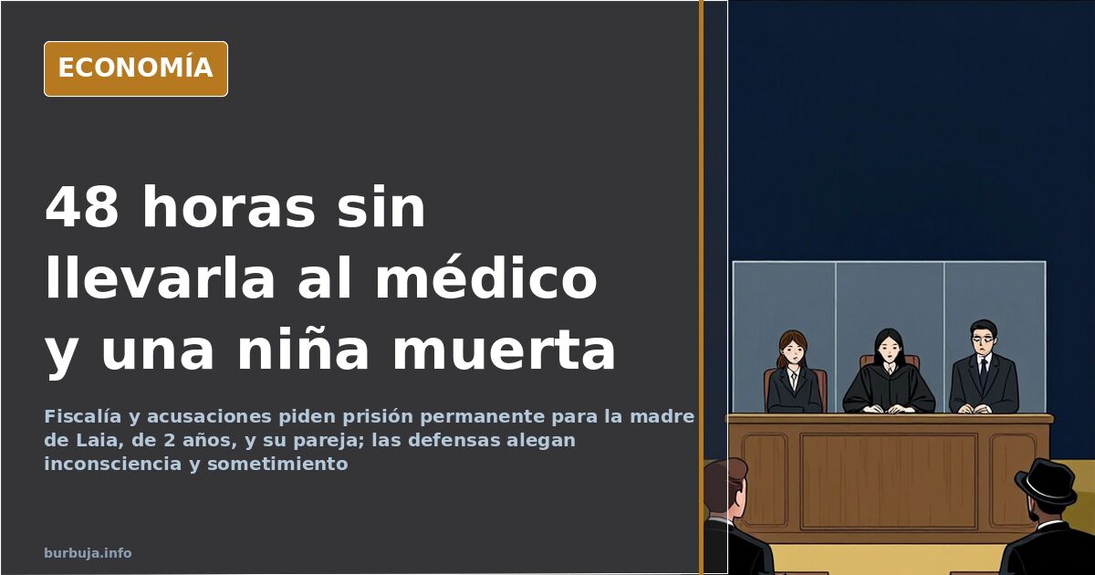 Laia, 2 años: su madre y su pareja afrontan prisión permanente