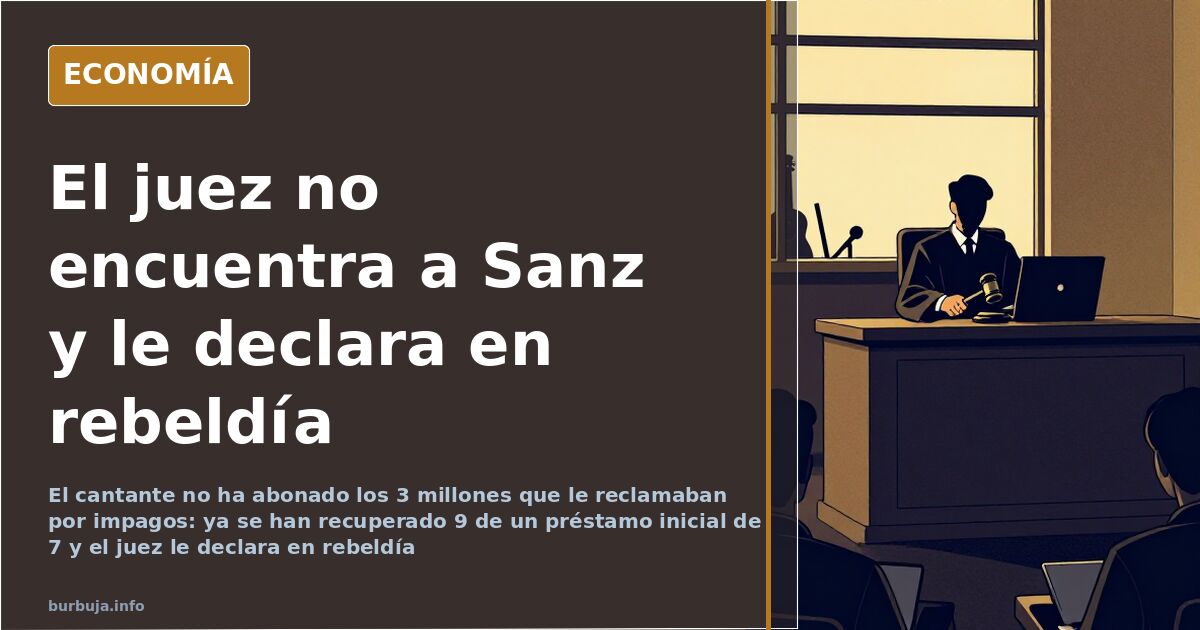 Sanz debe 3 millones, ya pagó 9 y el juez le declara en rebeldía