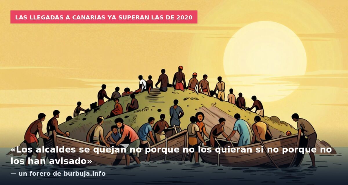 Las llegadas a Canarias ya superan las de 2020: «Los alcaldes se quejan no porque no los quieran si no porque no los han avisado» — un forero de burbuja.info