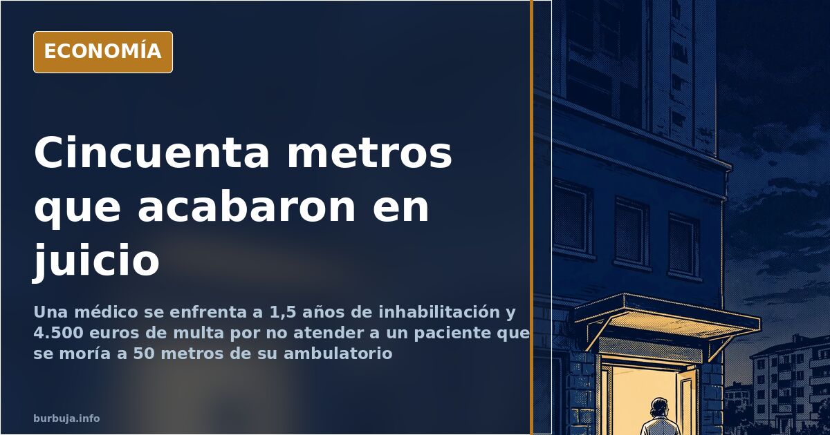 Juicio a una médico por no atender a un paciente a 50 metros