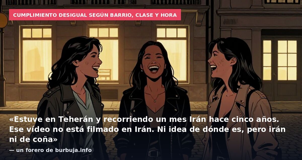 Cumplimiento desigual según barrio, clase y hora: «Estuve en Teherán y recorriendo un mes Irán hace cinco años. Ese vídeo no está filmado en Irán. Ni idea de dónde es, pero irán ni de coña» — un forero de burbuja.info