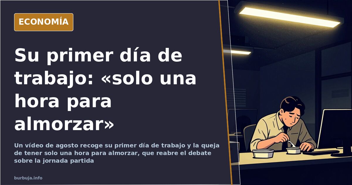 Solo una hora para almorzar: el primer día de trabajo