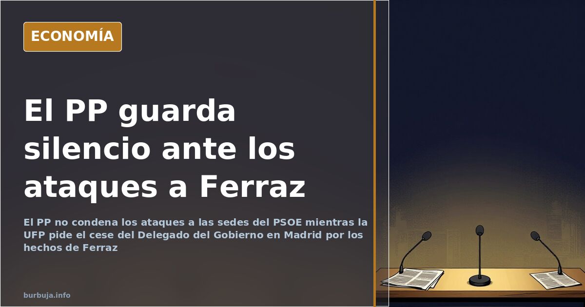 El PP no condena los ataques a las sedes del PSOE