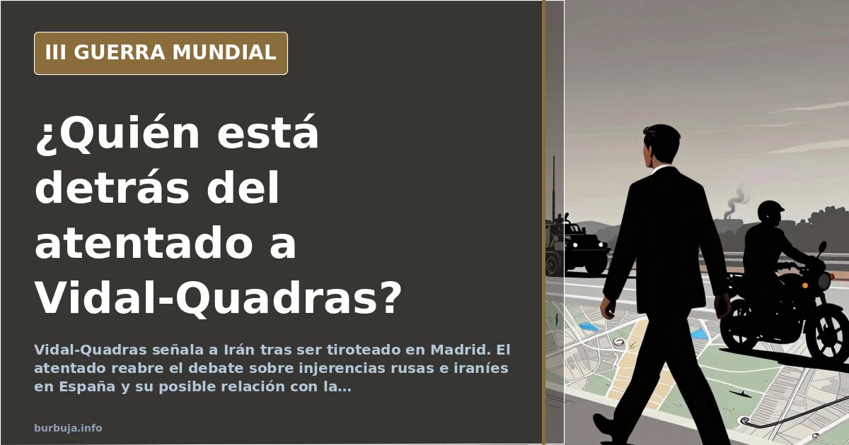 Vidal-Quadras Attack Reignites Debate on Foreign Interference in Spain