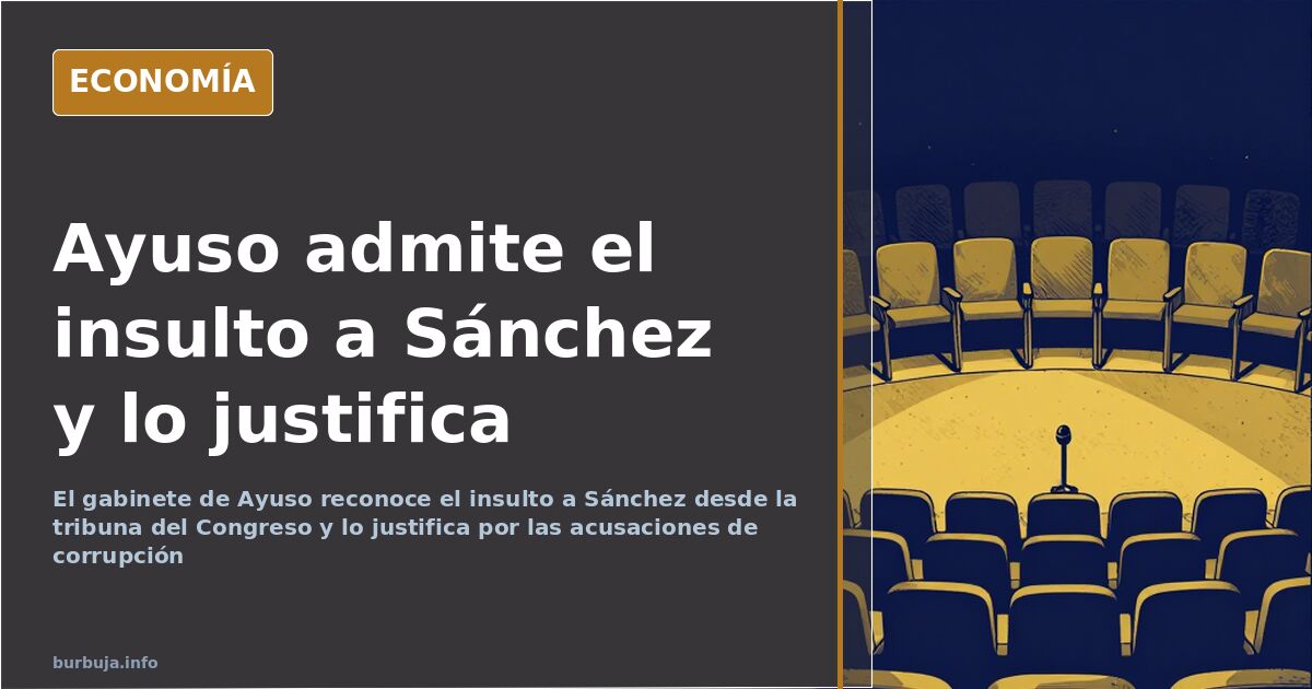 El equipo de Ayuso admite el insulto y lo justifica por corrupción
