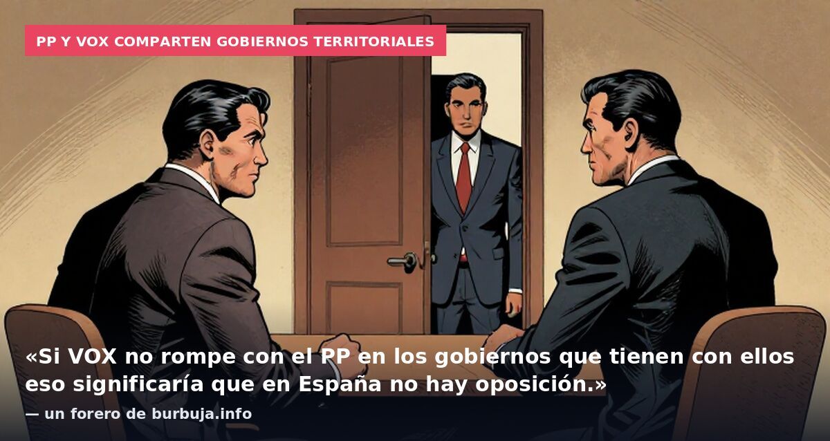 PP y VOX comparten gobiernos territoriales: «Si VOX no rompe con el PP en los gobiernos que tienen con ellos eso significaría que en España no hay oposición.» — un forero de burbuja.info