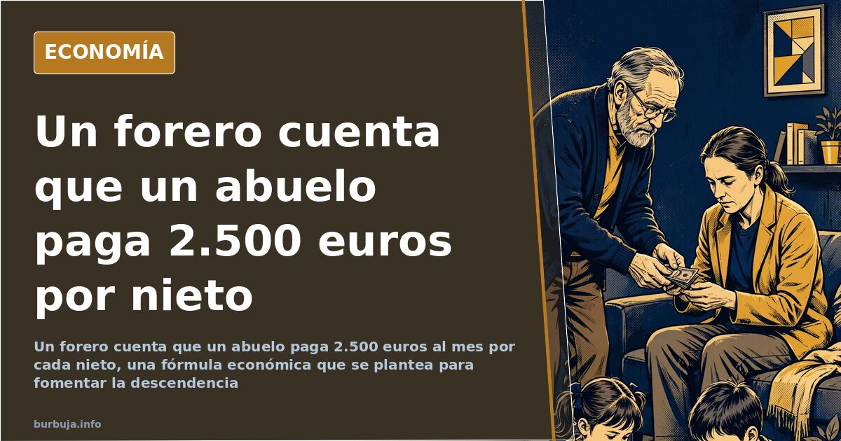 Un forero dice que un abuelo paga 2.500 euros al mes por nieto