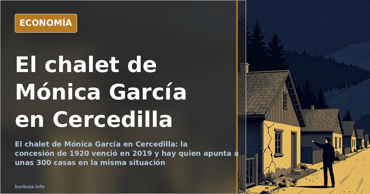 El chalet de Mónica García en Cercedilla y la concesión caducada