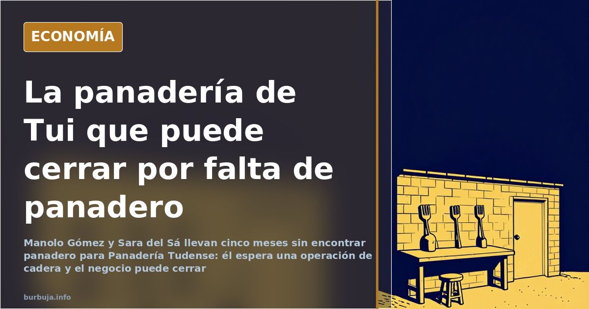 Cinco meses sin panadero: la panadería de Tui en riesgo
