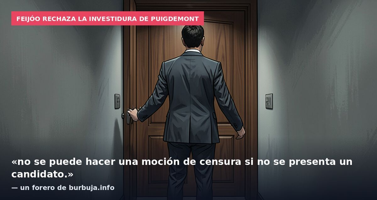 Feijóo rechaza la investidura de Puigdemont: «no se puede hacer una moción de censura si no se presenta un candidato.» — un forero de burbuja.info