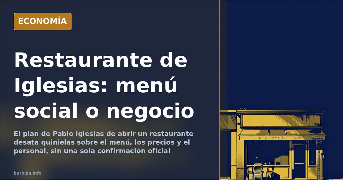 Restaurante de Pablo Iglesias: menú social o negocio