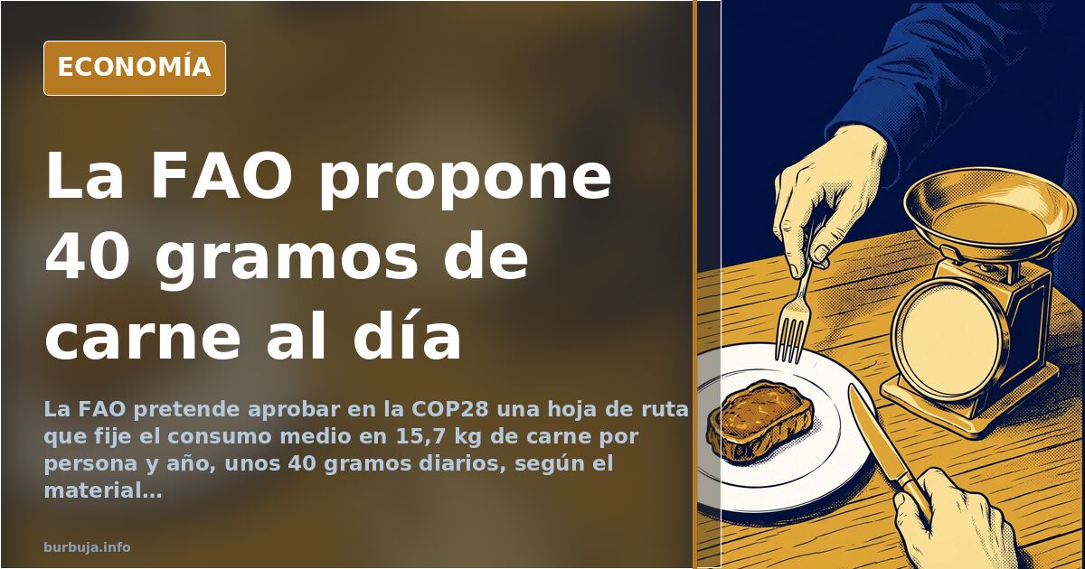 La FAO propone en la COP28 reducir el consumo de carne a 15,7 kg al año