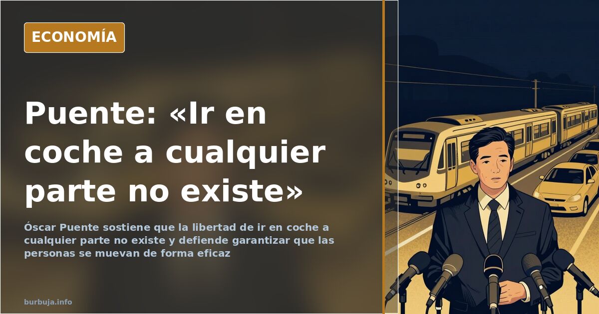 Puente asegura que ir en coche a cualquier parte no existe