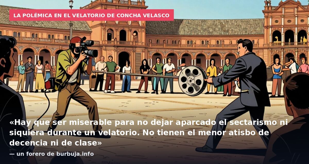 La polémica en el velatorio de Concha Velasco: «Hay que ser miserable para no dejar aparcado el sectarismo ni siquiera durante un velatorio. No tienen el menor atisbo de decencia ni de clase» — un forero de burbuja.info