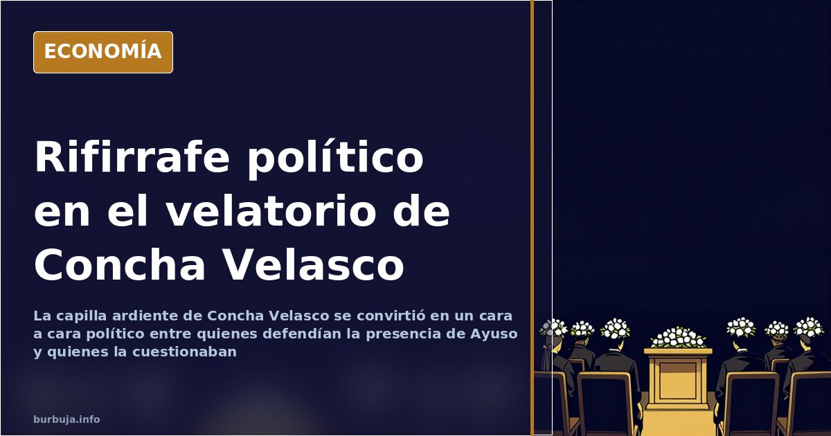 El velatorio de Concha Velasco, campo de batalla política