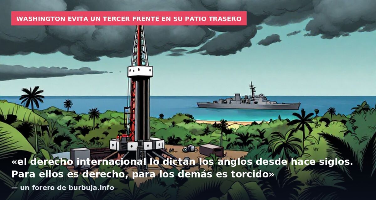 Washington evita un tercer frente en su patio trasero: «el derecho internacional lo dictan los anglos desde hace siglos. Para ellos es derecho, para los demás es torcido» — un forero de burbuja.info