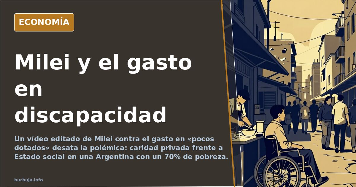 Milei y el gasto en discapacidad: la polémica por un vídeo editado