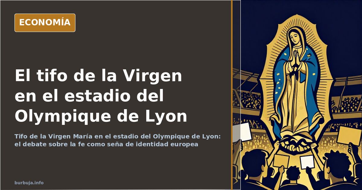 Grada de fútbol con un tifo de la Virgen María desplegado por los aficionados del Olympique de Lyon en su estadio