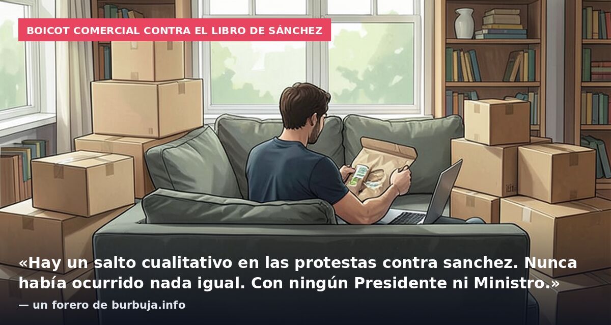 Boicot comercial contra el libro de Sánchez: «Hay un salto cualitativo en las protestas contra sanchez. Nunca había ocurrido nada igual. Con ningún Presidente ni Ministro.» — un forero de burbuja.info