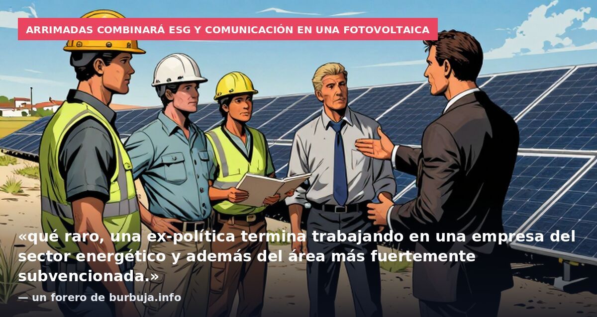 Arrimadas combinará ESG y comunicación en una fotovoltaica: «qué raro, una ex-política termina trabajando en una empresa del sector energético y además del área más fuertemente subvencionada.» — un forero de burbuja.info