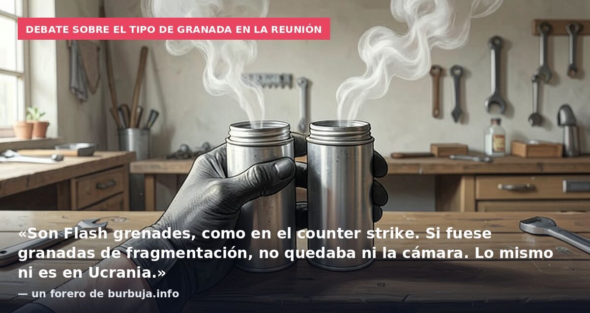 Debate sobre el tipo de granada en la reunión: «Son Flash grenades, como en el counter strike. Si fuese granadas de fragmentación, no quedaba ni la cámara. Lo mismo ni es en Ucrania.» — un forero de burbuja.info