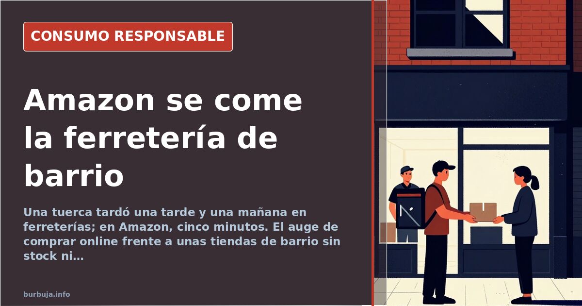 Amazon se come la ferretería y comprar en tienda ya no compensa