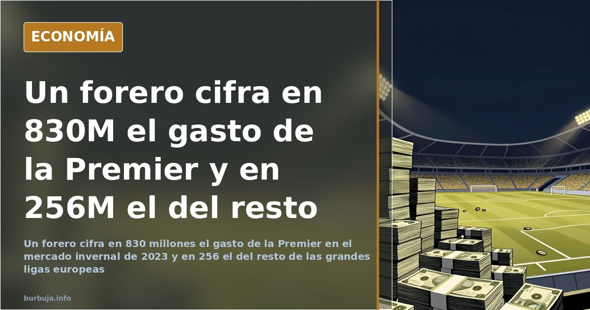 Un forero cifra en 830M el gasto de la Premier y en 256M el del resto