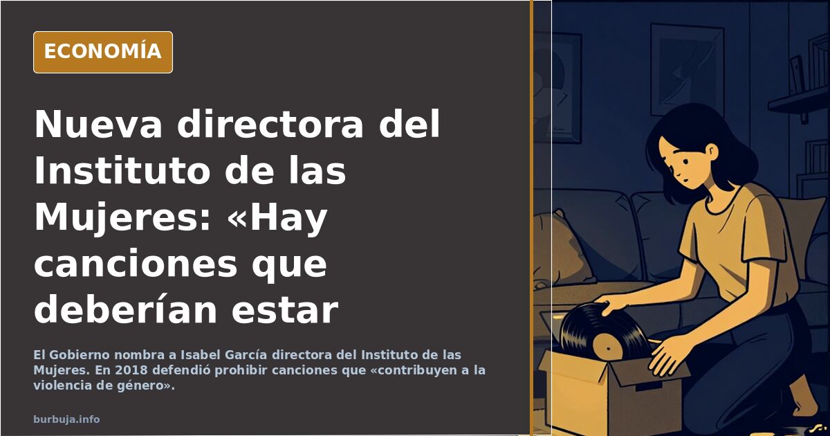 Nombran directora del Instituto de las Mujeres a una exconcejal que pidió prohibir canciones