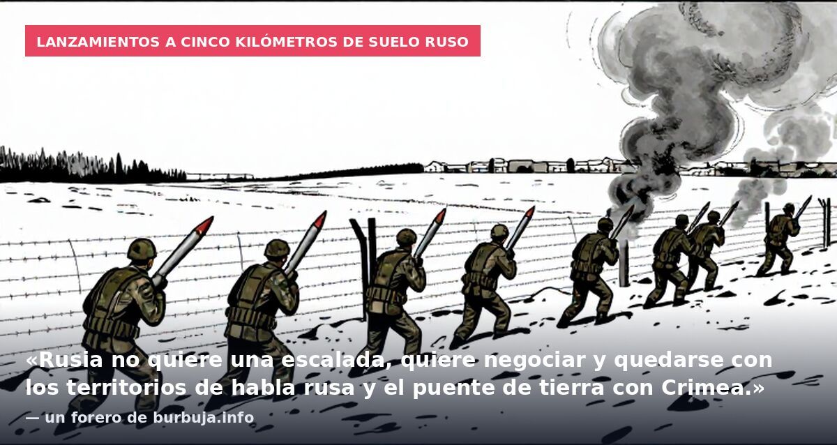 Lanzamientos a cinco kilómetros de suelo ruso: «Rusia no quiere una escalada, quiere negociar y quedarse con los territorios de habla rusa y el puente de tierra con Crimea.» — un forero de burbuja.info