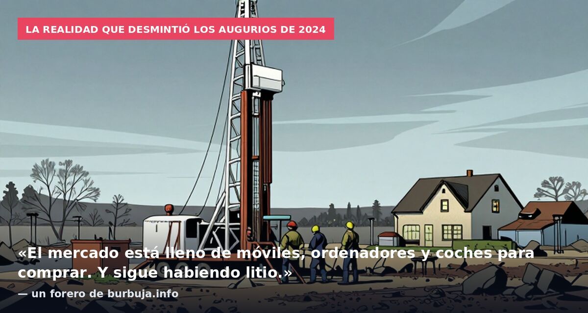 La realidad que desmintió los augurios de 2024: «El mercado está lleno de móviles, ordenadores y coches para comprar. Y sigue habiendo litio.» — un forero de burbuja.info