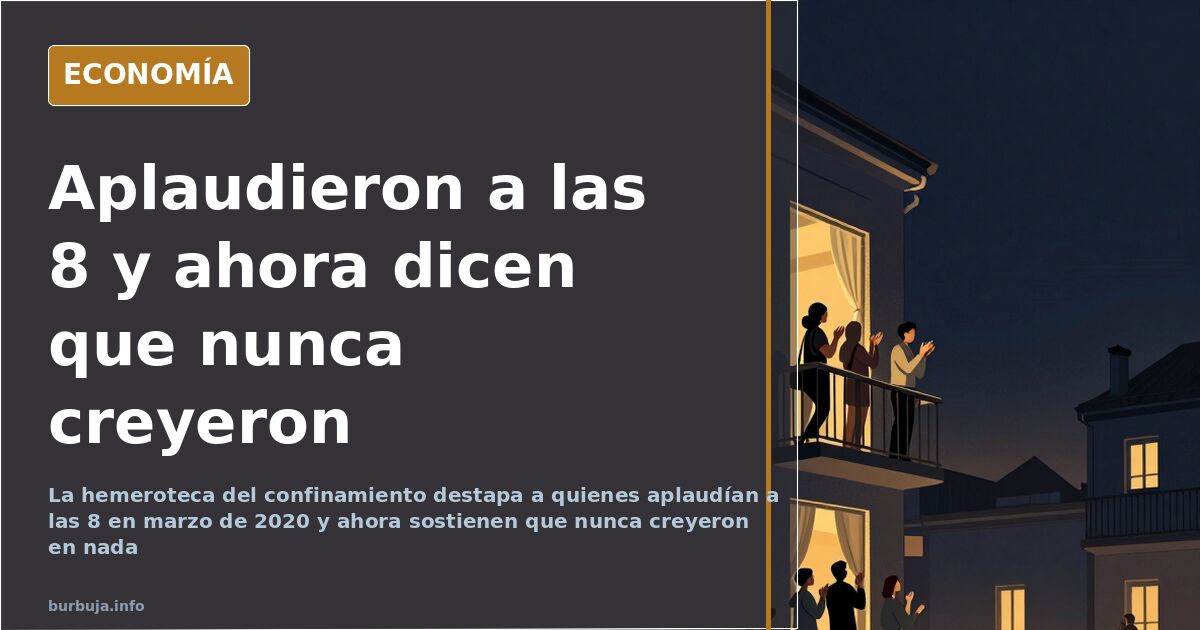 Quién aplaudió en marzo de 2020 y ahora dice que nunca creyó
