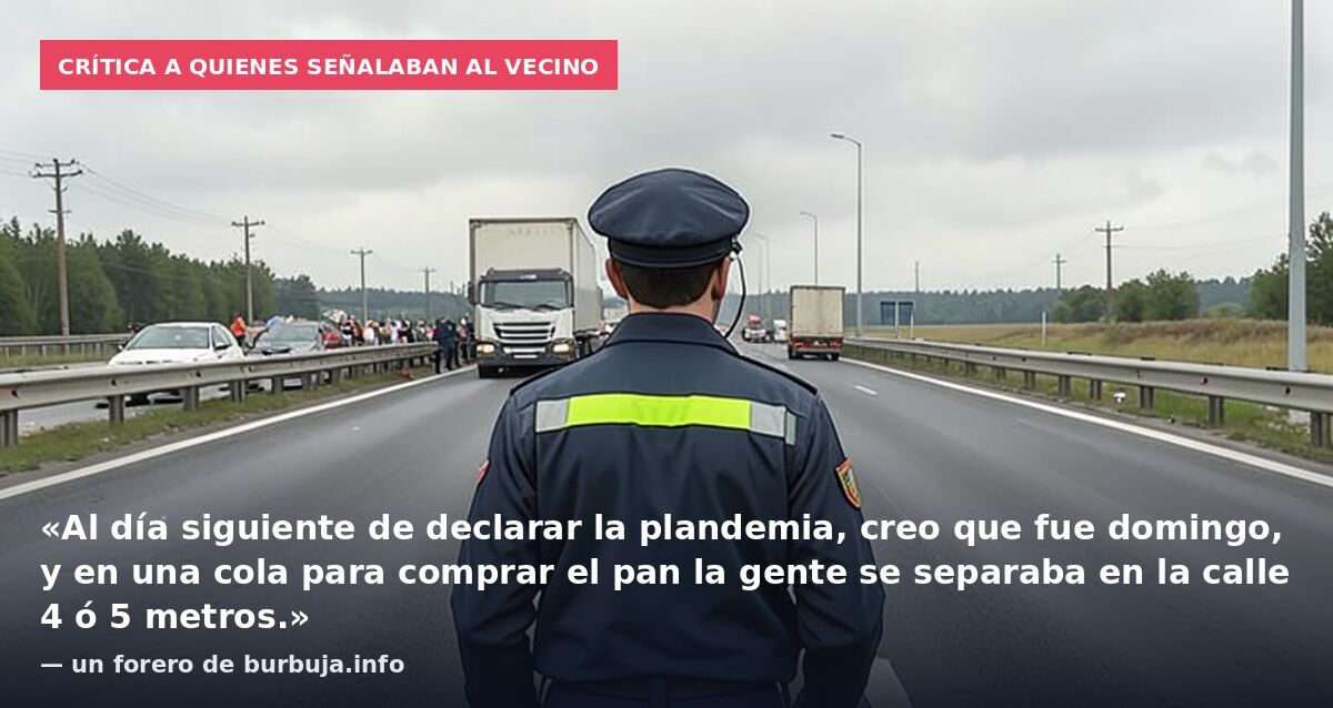 Crítica a quienes señalaban al vecino: «Al día siguiente de declarar la plandemia, creo que fue domingo, y en una cola para comprar el pan la gente se separaba en la calle 4 ó 5 metros.» — un forero de burbuja.info