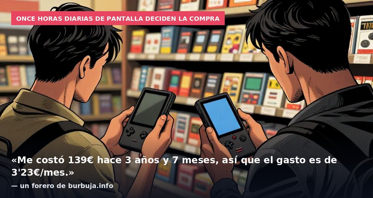 Once horas diarias de pantalla deciden la compra: «Me costó 139€ hace 3 años y 7 meses, así que el gasto es de 3'23€/mes.» — un forero de burbuja.info