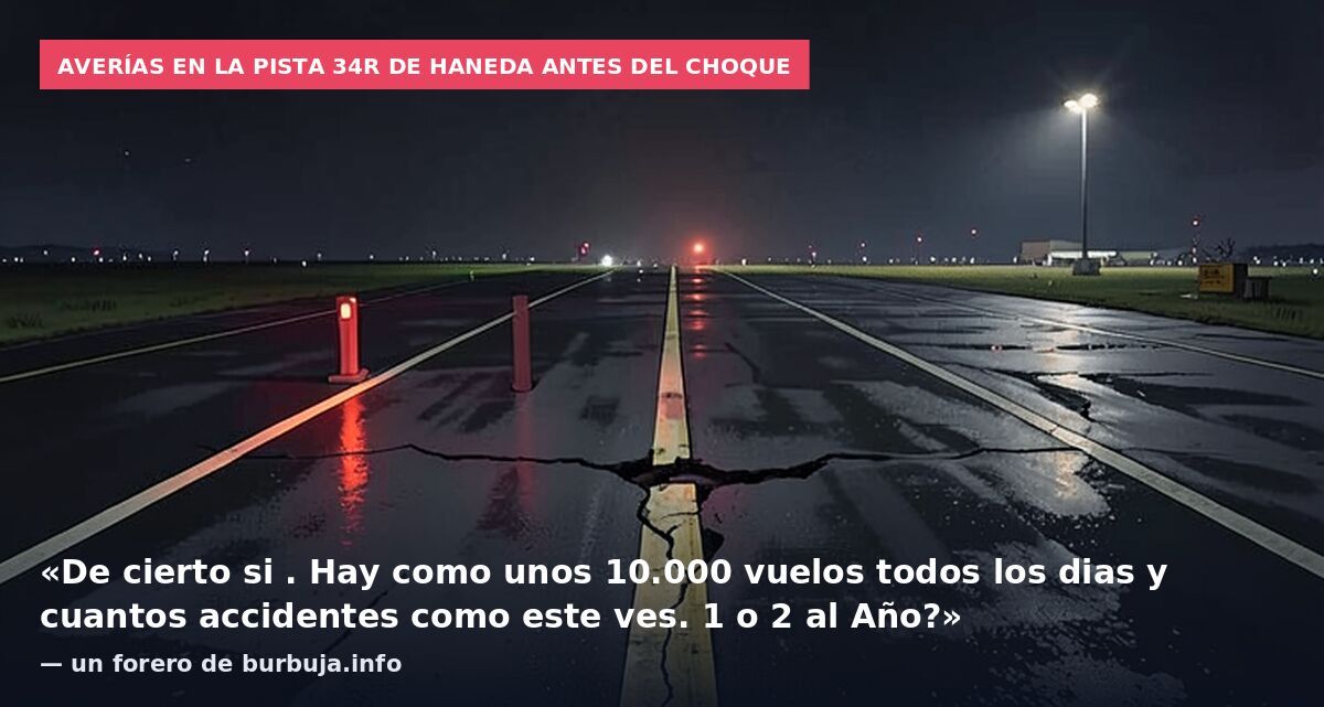 Averías en la pista 34R de Haneda antes del choque: «De cierto si . Hay como unos 10.000 vuelos todos los dias y cuantos accidentes como este ves. 1 o 2 al Año?» — un forero de burbuja.info
