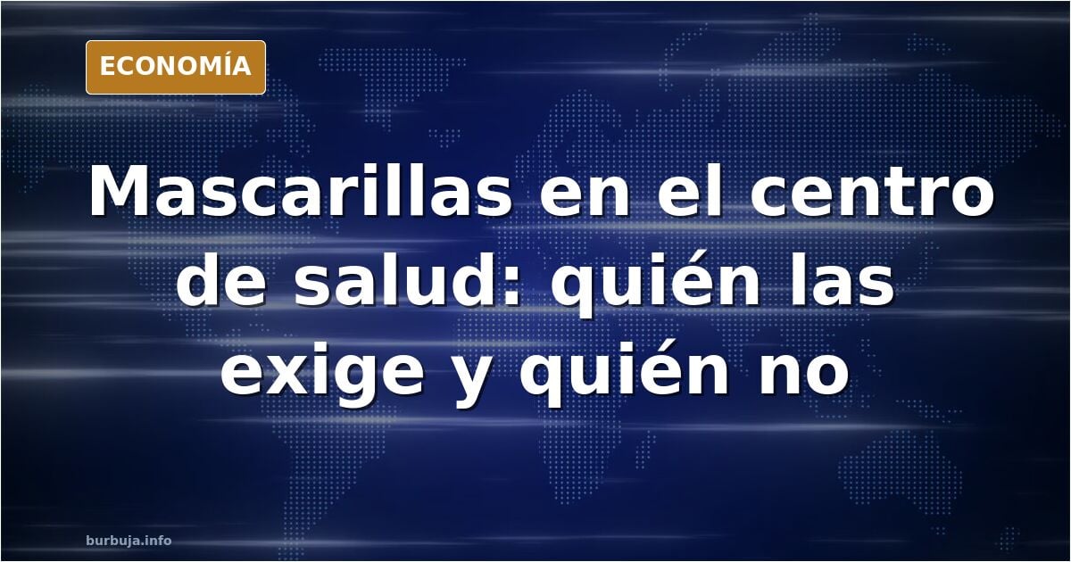Mascarillas en centros de salud: normas dispares por comunidad