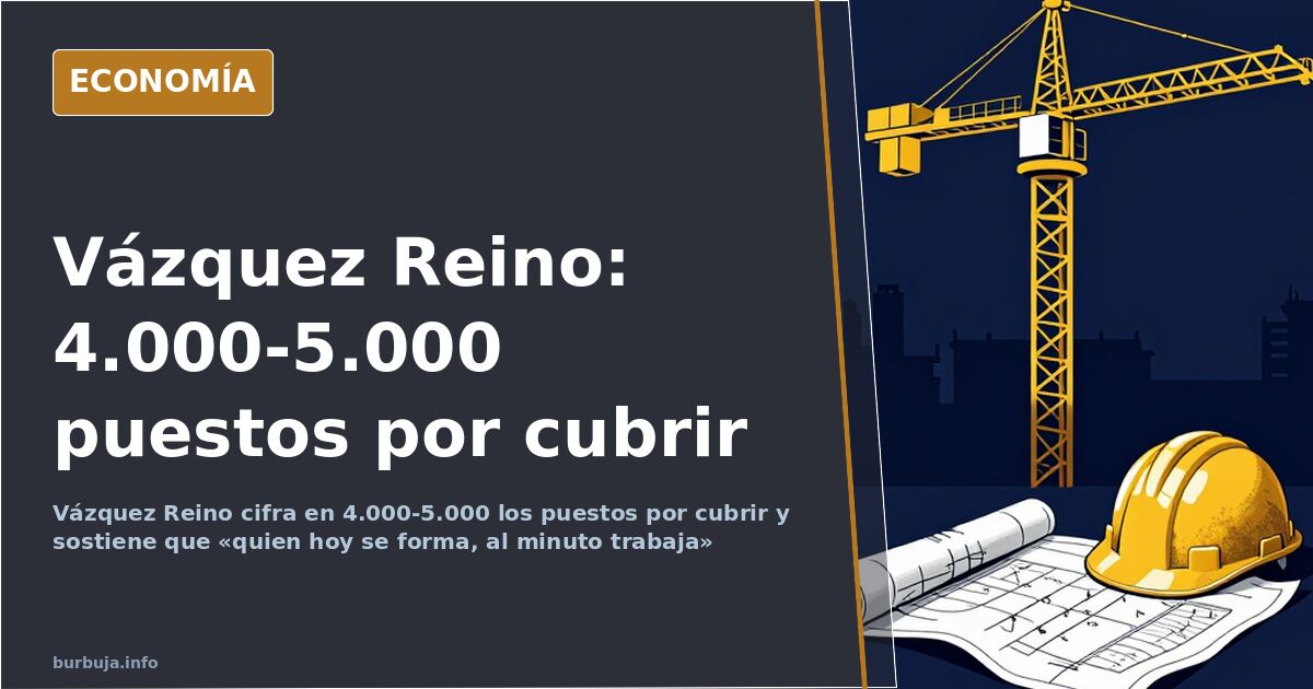 «Necesitamos cubrir 4.000-5.000 puestos», dice Vázquez Reino