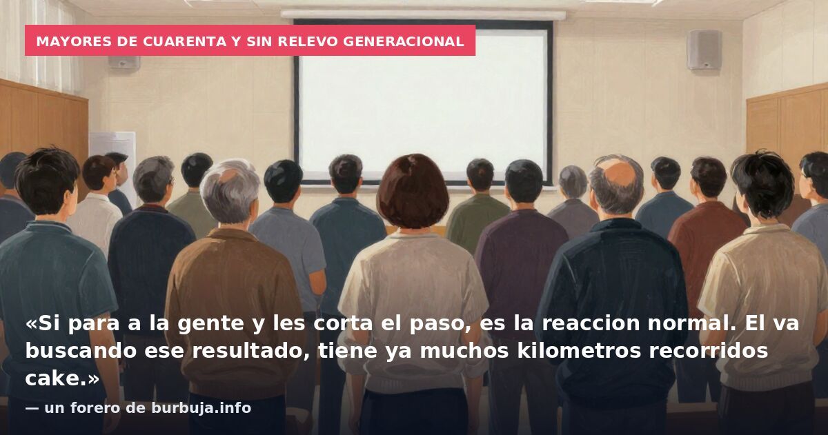 Mayores de cuarenta y sin relevo generacional: «Si para a la gente y les corta el paso, es la reaccion normal. El va buscando ese resultado, tiene ya muchos kilometros recorridos cake.» — un forero de burbuja.info