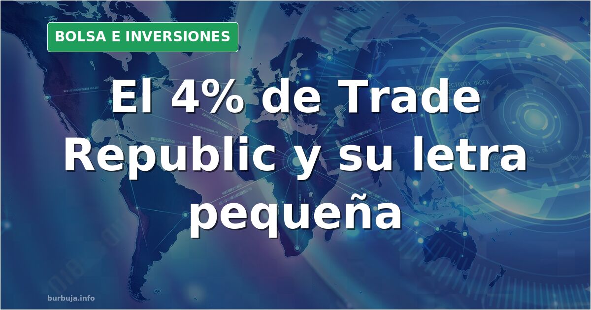Trade Republic y el 4%: la letra pequeña de la cuenta ómnibus