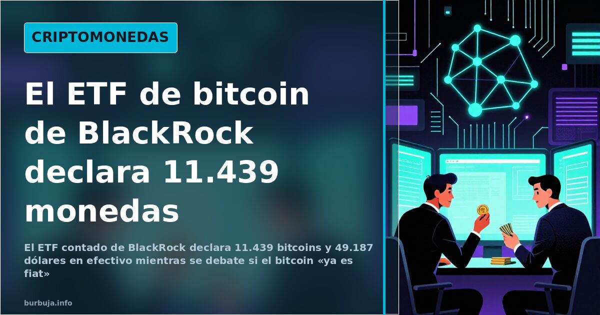 El ETF de BlackRock declara 11.439 bitcoins de los 21 millones