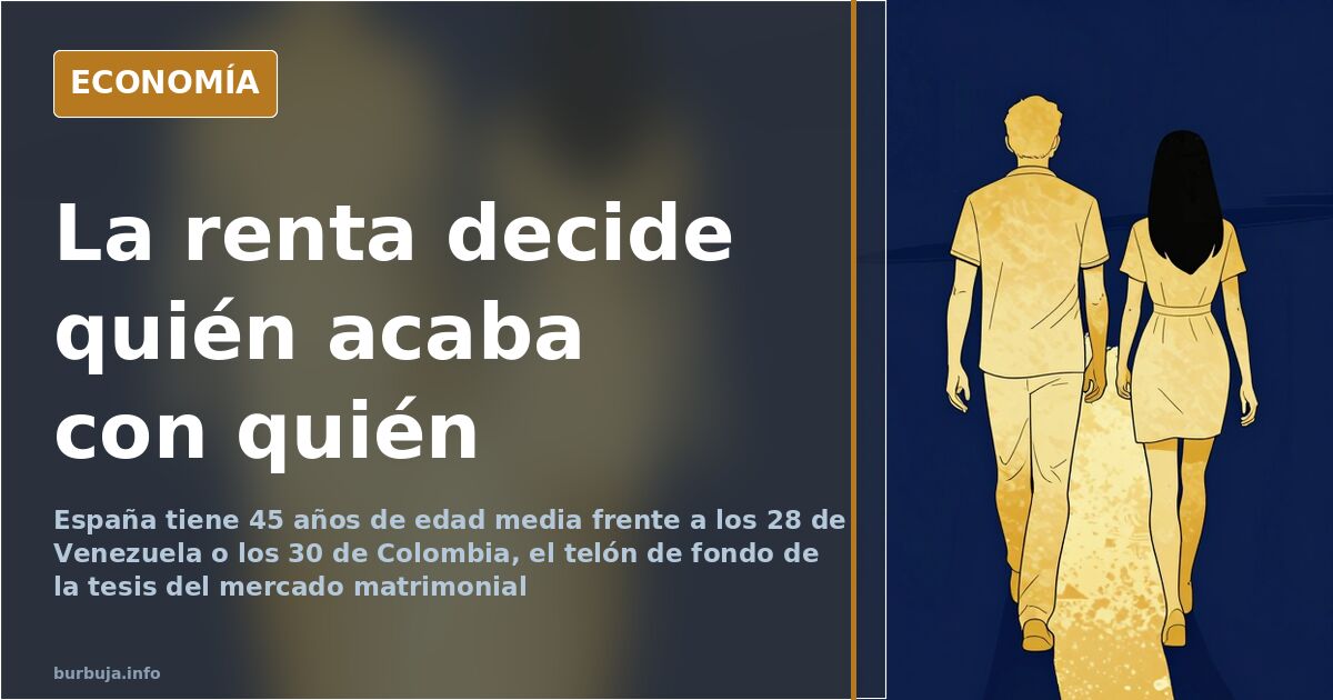 Renta, edad y origen: la tesis del mercado matrimonial